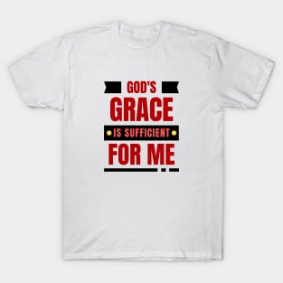 God's Grace Is Sufficient For Me | Christian Saying T-Shirt